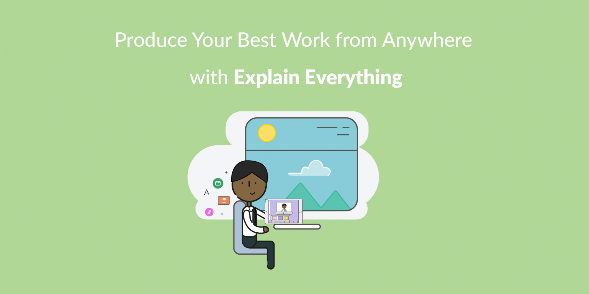 Produce Your Best Work from Anywhere with Explain Everything